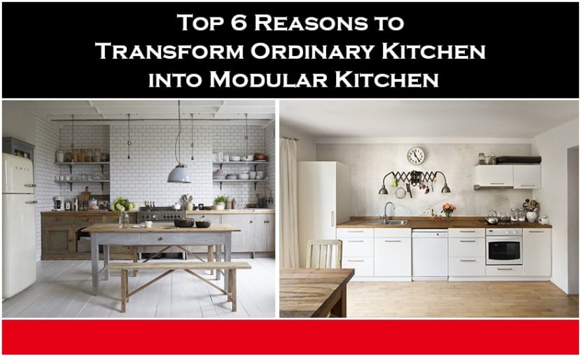 Top 6 Reasons to Transform Ordinary Kitchen into Modular Kitchen