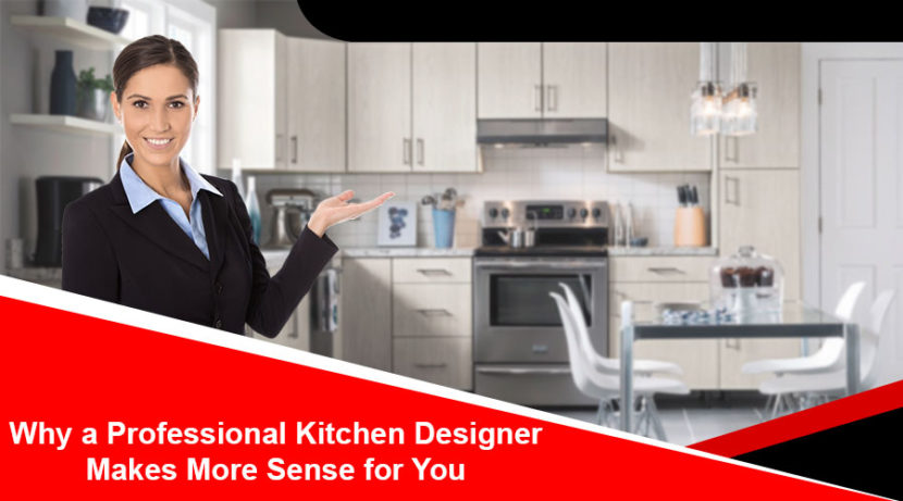 Why a Professional Kitchen Designer Makes More Sense for You