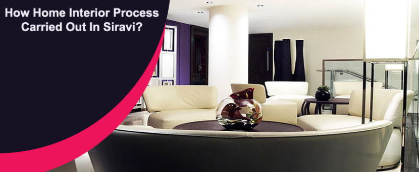 How Home Interior Process Carried Out At Siravi?