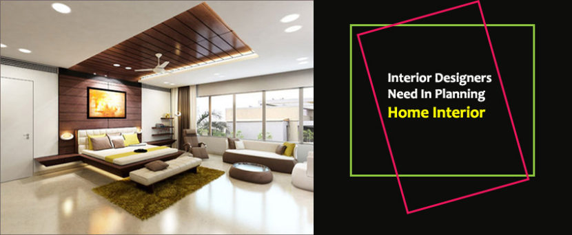 Interior Designers Need In Planning Home Interior