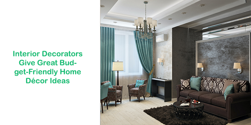 Interior Decorators Give Great Budget-Friendly Home Décor Ideas