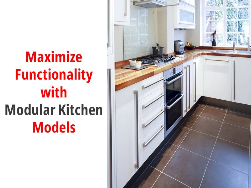 Maximize Functionality with Modular Kitchen Models